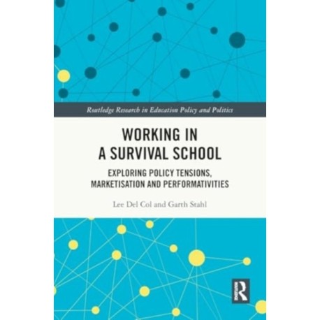 Working in a Survival School: Exploring Policy Tensions, Marketisation and Performativities