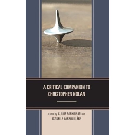 A Critical Companion to Christopher Nolan