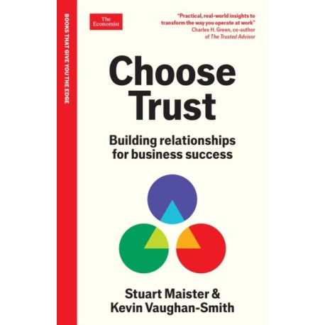 Choose Trust: Building relationships for business success: An Economist Edge Book