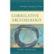 Correlative Archaeology: Rethinking Archaeological Theory