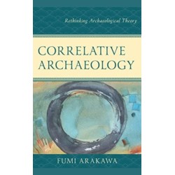 Correlative Archaeology: Rethinking Archaeological Theory