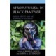 Afrofuturism in Black Panther: Gender, Identity, and the Re-Making of Blackness
