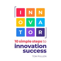 INNOVATOR: 10 simple steps to innovate with speed, scale and confidence