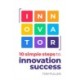 INNOVATOR: 10 simple steps to innovate with speed, scale and confidence