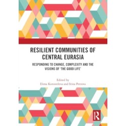 Resilient Communities of Central Eurasia: Responding to Change, Complexity and the Visions of ‘The Good Life’