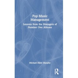 Pop Music Management: Lessons from the Managers of Number One Albums