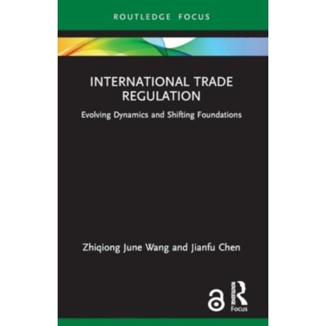 International Trade Regulation: Evolving Dynamics and Shifting Foundations