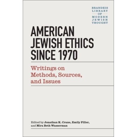 Modern Jewish Ethics since 1970: Writings on Methods, Sources, and Issues
