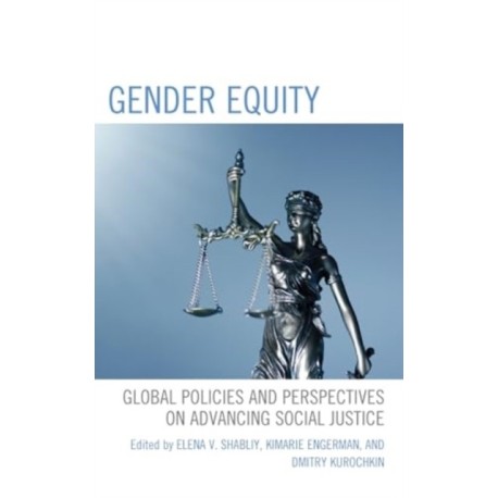 Gender Equity: Global Policies and Perspectives on Advancing Social Justice