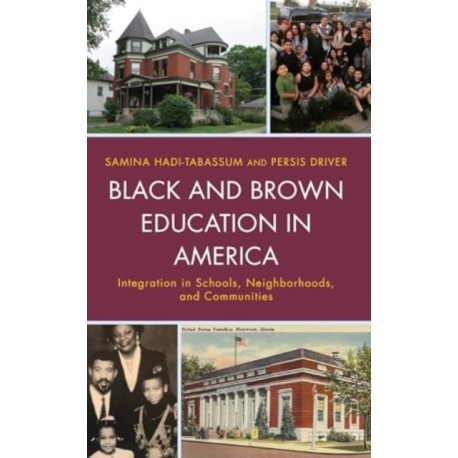 Black and Brown Education in America: Integration in Schools, Neighborhoods, and Communities
