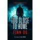 Too Close to Home: A Gripping Military Thriller That Will Keep You Guessing Until the Last Page