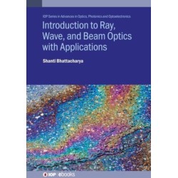 Introduction to Ray, Wave, and  Beam Optics with Applications