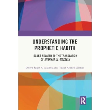 Understanding the Prophetic Hadith: Issues Related to the Translation of Mishkat ul-Masabih