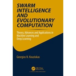 Swarm Intelligence and Evolutionary Computation: Theory, Advances and Applications in Machine Learning and Deep Learning