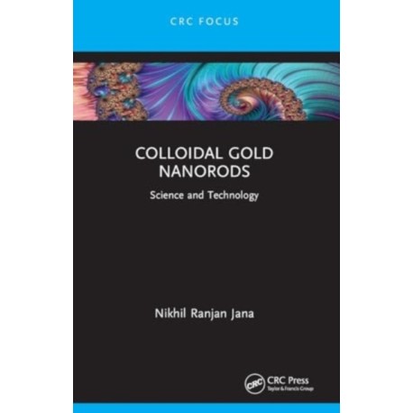 Colloidal Gold Nanorods: Science and Technology
