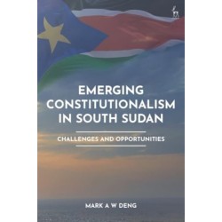 Emerging Constitutionalism in South Sudan: Challenges and Opportunities