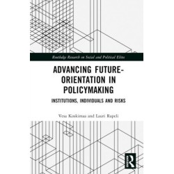 Advancing Future-Orientation in Policymaking: Institutions, Individuals and Risks