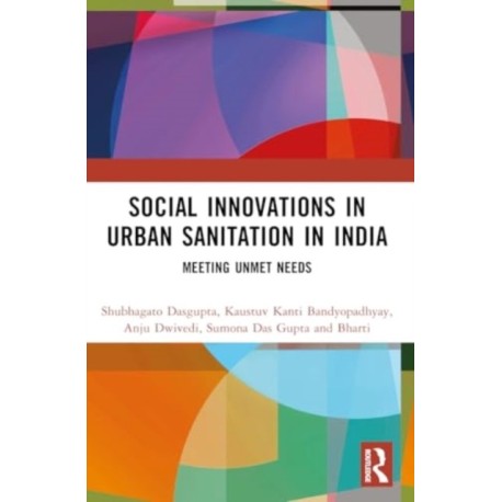 Social Innovations in Urban Sanitation in India: Meeting Unmet Needs