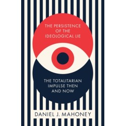 The Persistence of the Ideological Lie: Overcoming Despotism Old and New