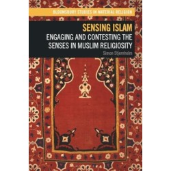 Sensing Islam: Engaging and Contesting the Senses in Muslim Religiosity