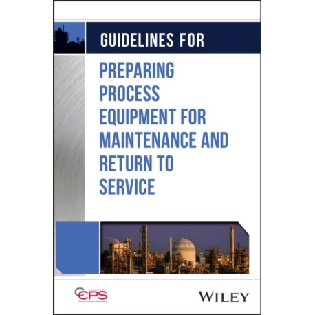 Guidelines for Preparing Process Equipment for Maintenance and Return to Service