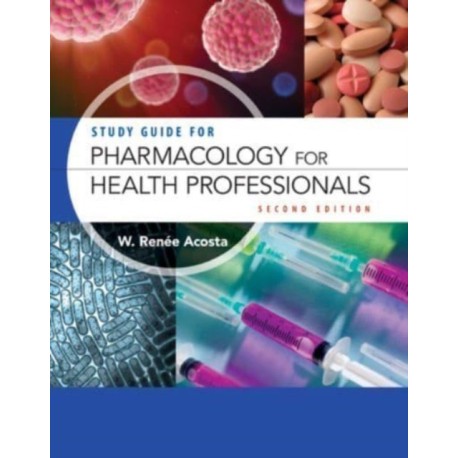 Study Guide for Pharmacology for Health Professionals