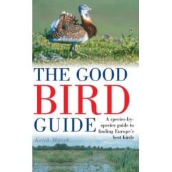 The Good Bird Guide: A Species-by-Species Guide to Finding Europe's Best Birds