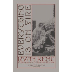 Everything Is on Fire: Selected Poems: 2014-2021