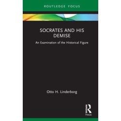Socrates and his Demise: An Examination of the Historical Figure