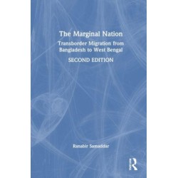 The Marginal Nation: Transborder Migration from Bangladesh to West Bengal