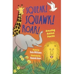 Squeak! Squawk! Roar!: Amazing Animal Poems