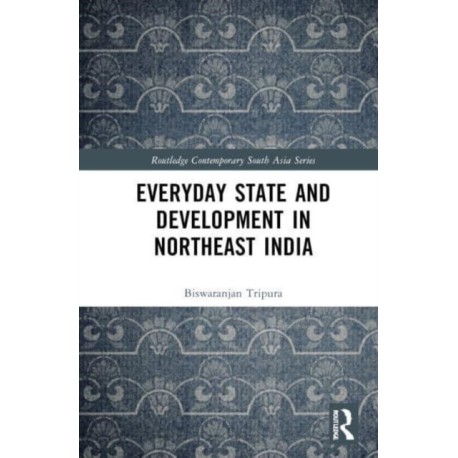 Everyday State and Development in Northeast India