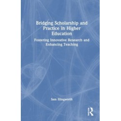 Bridging Scholarship and Practice in Higher Education: Fostering Innovative Research and Enhancing Teaching