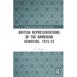 British Representations of the Armenian Genocide, 1915-23