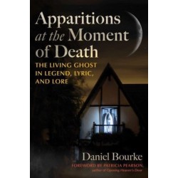 Apparitions at the Moment of Death: The Living Ghost in Legend, Lyric, and Lore