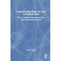 Capturing Big Ideas for Less in Feature Film: How a Limited Environment Can Serve Substantial Themes