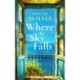 Where The Sky Falls: A World War II Romance Set Against the Olive Groves of Occupied Greece