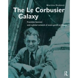 The Le Corbusier Galaxy: Frantisek Sammer and a global network of avant-garde architects