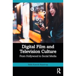 Digital Film and Television Culture: From Hollywood to Social Media