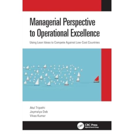 Managerial Perspective to Operational Excellence: Using Lean Ideas to Compete Against Low-Cost Countries