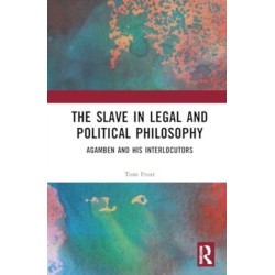 The Slave in Legal and Political Philosophy: Agamben and His Interlocutors