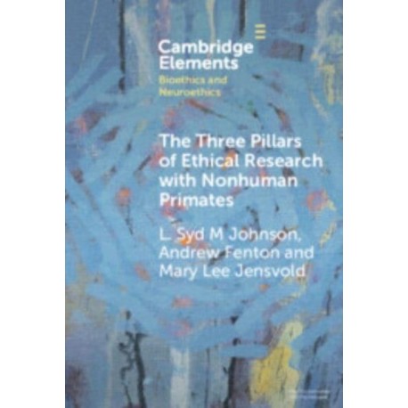 The Three Pillars of Ethical Research with Nonhuman Primates: A Work Developed in Collaboration with the National Anti-Vivisection Society