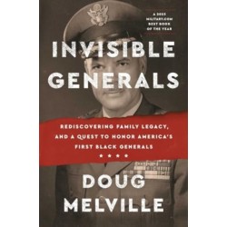 Invisible Generals: Rediscovering Family Legacy, and a Quest to Honor America's First Black Generals