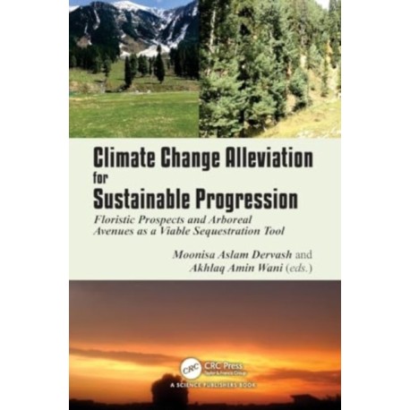 Climate Change Alleviation for Sustainable Progression: Floristic Prospects and Arboreal Avenues as a Viable Sequestration Tool