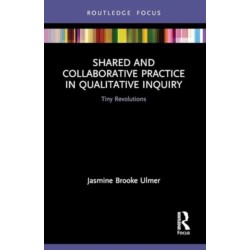 Shared and Collaborative Practice in Qualitative Inquiry: Tiny Revolutions