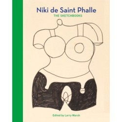 Niki de Saint Phalle: The Sketchbooks