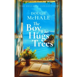 The Boy Who Hugs Trees: A Tale of Love, Loss, and Second Chances in the Sunlit Groves of Corfu