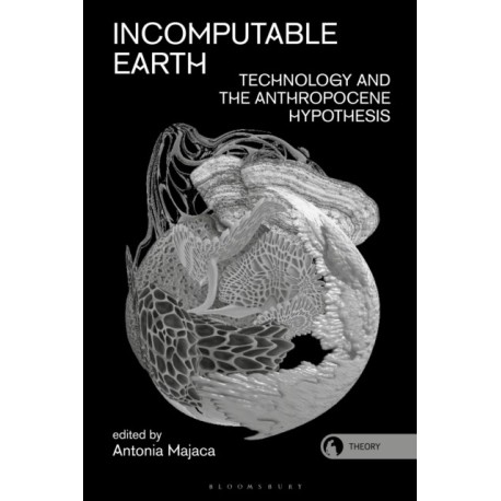 Incomputable Earth: Technology and the Anthropocene Hypothesis