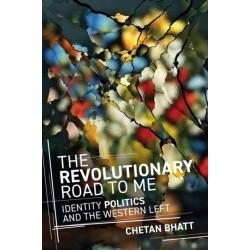 The Revolutionary Road to Me: Identity Politics and the Western Left