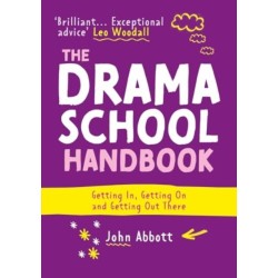The Drama School Handbook: Getting In, Getting On and Getting Out There